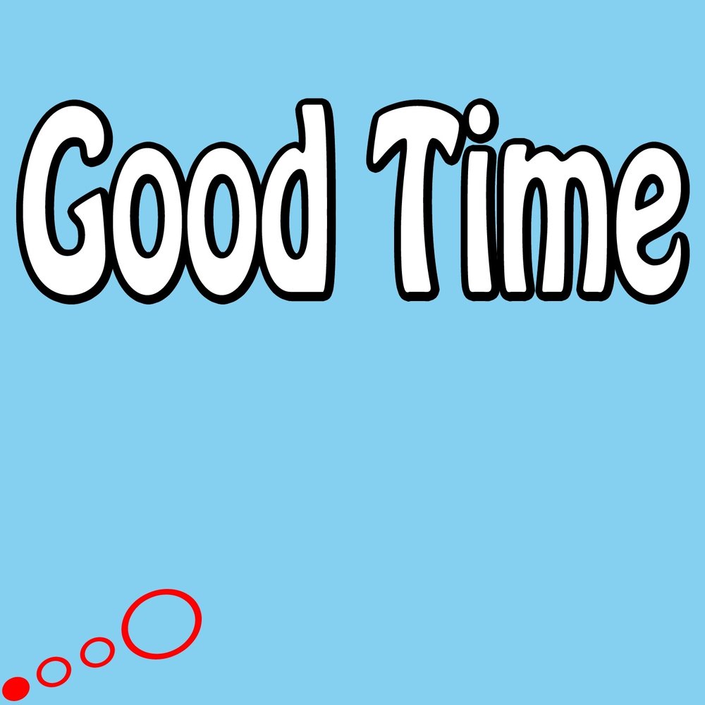 Having good time перевод на русский. Have a good time. The good times картинка. Good time Song. A good time или the good time.