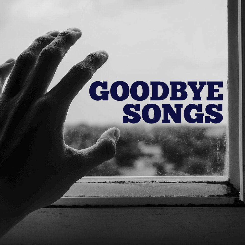 Песня goodbye. Goodbye песня. Goodbye Song. Слушать песню гудбай.