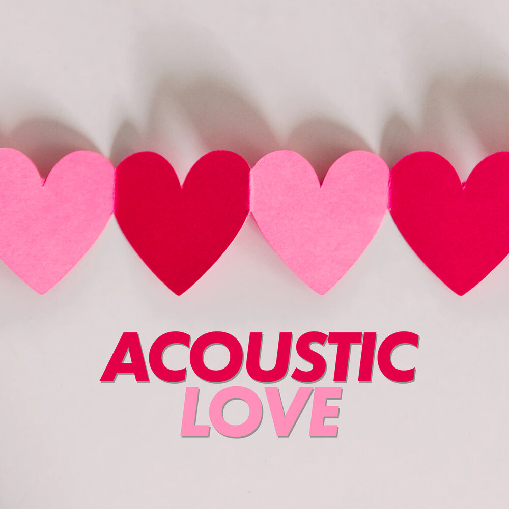 Love love послушать. Love акустика. 100 Tracks Acoustic Love (2021).