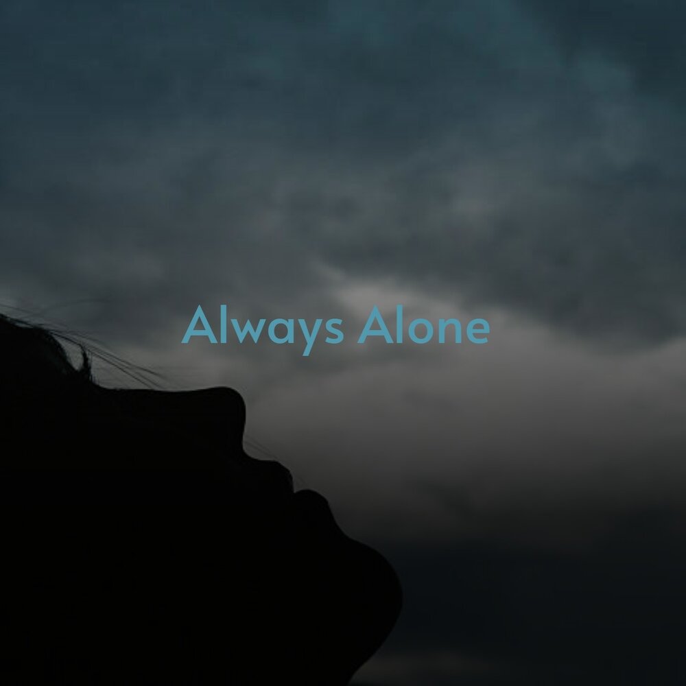 Always alone блоггер. Always alone мотоцикл. Im always alone. Alone always alone. I was always alone.