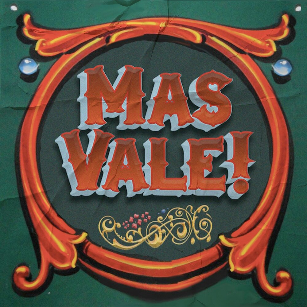 Mas vale. Mas vale