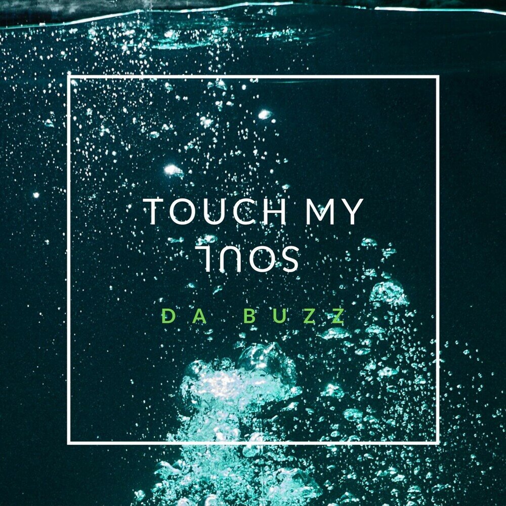 Don t touch my soul песня. Touch my Soul. Touch me песня текст. Da Buzz. My Soul картинки.