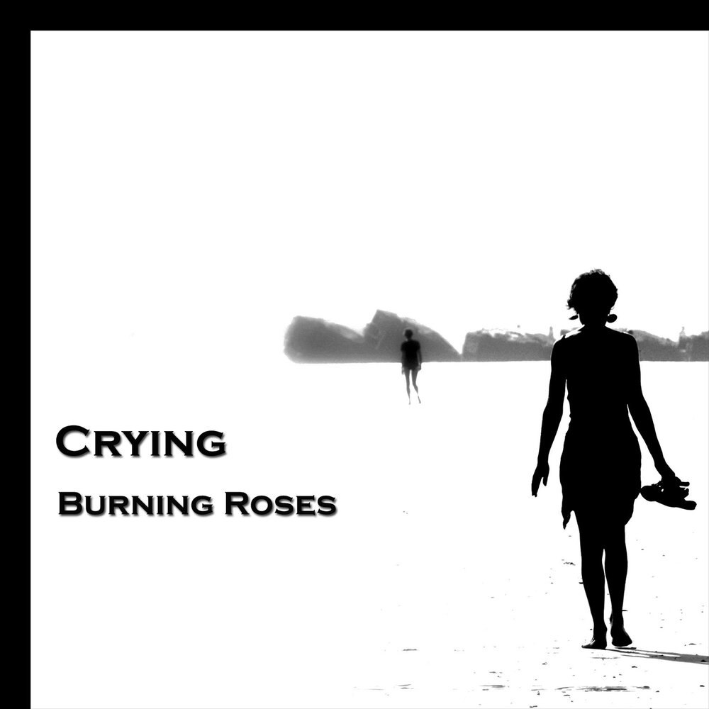 Burning cry. Crying Song. Плач слушать онлайн.