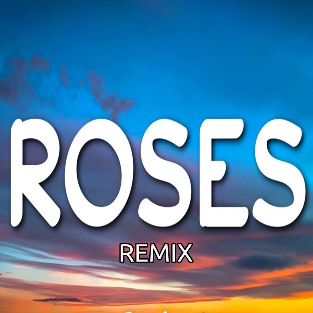 Roses remix