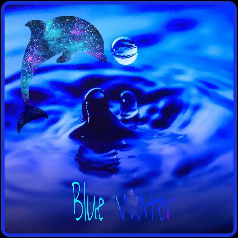 Музыка про воду. Синяя вода песня. Песня Блю Ватер. Песня Blue Water.