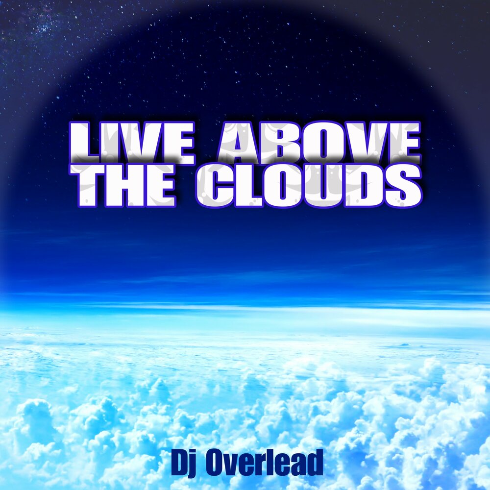 Live above. DJ облака. Overlead. Clouds DJ Silver Ep.