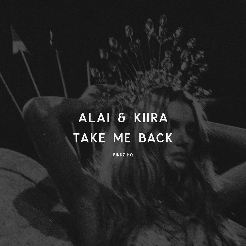 Зачем ты под черного легла alai. Take me back песня. Take me back.