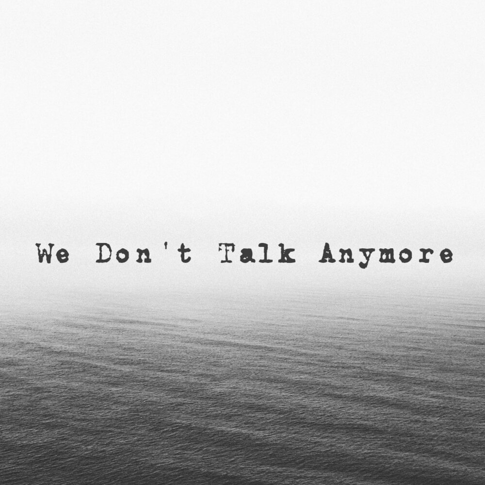 We don't talk. We don't talk anymore исполнитель. We don't talk anymore текст. We don't talk anymore Яндекс музыка.