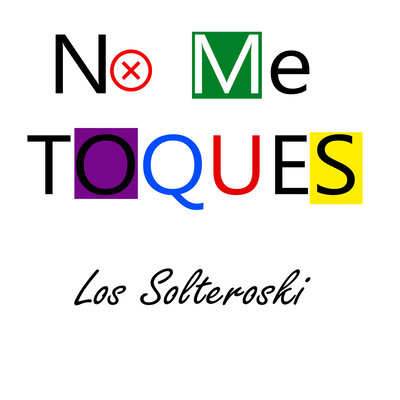 No Me Toques Los Solteroski слушать онлайн на Яндекс.Музыке.