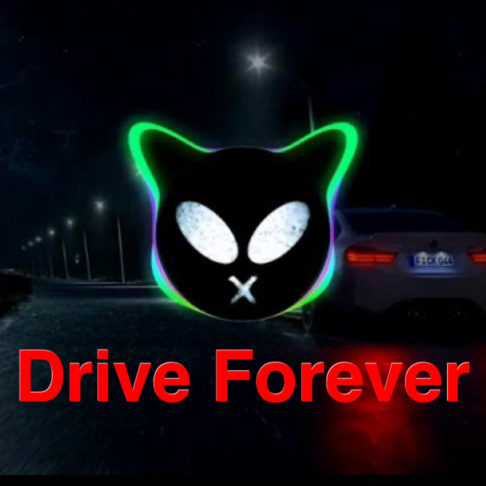 Drive forever babbeo. Drive Forever. Drive Forever Forever. Kingmichaelbeats Drive Forever. BGM Drive Forever.