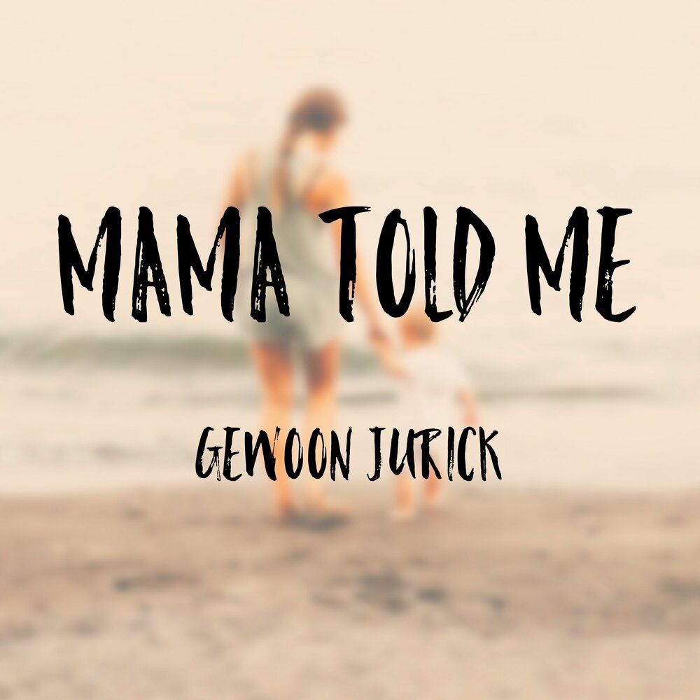 Fantastique альбомы. Песня mama told me. Песня tell me mama. My mama told meale. Песня mama told me.