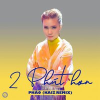 Kaiz, Phao - 2 Phút Hơn (Beat)KAIZ Remix)