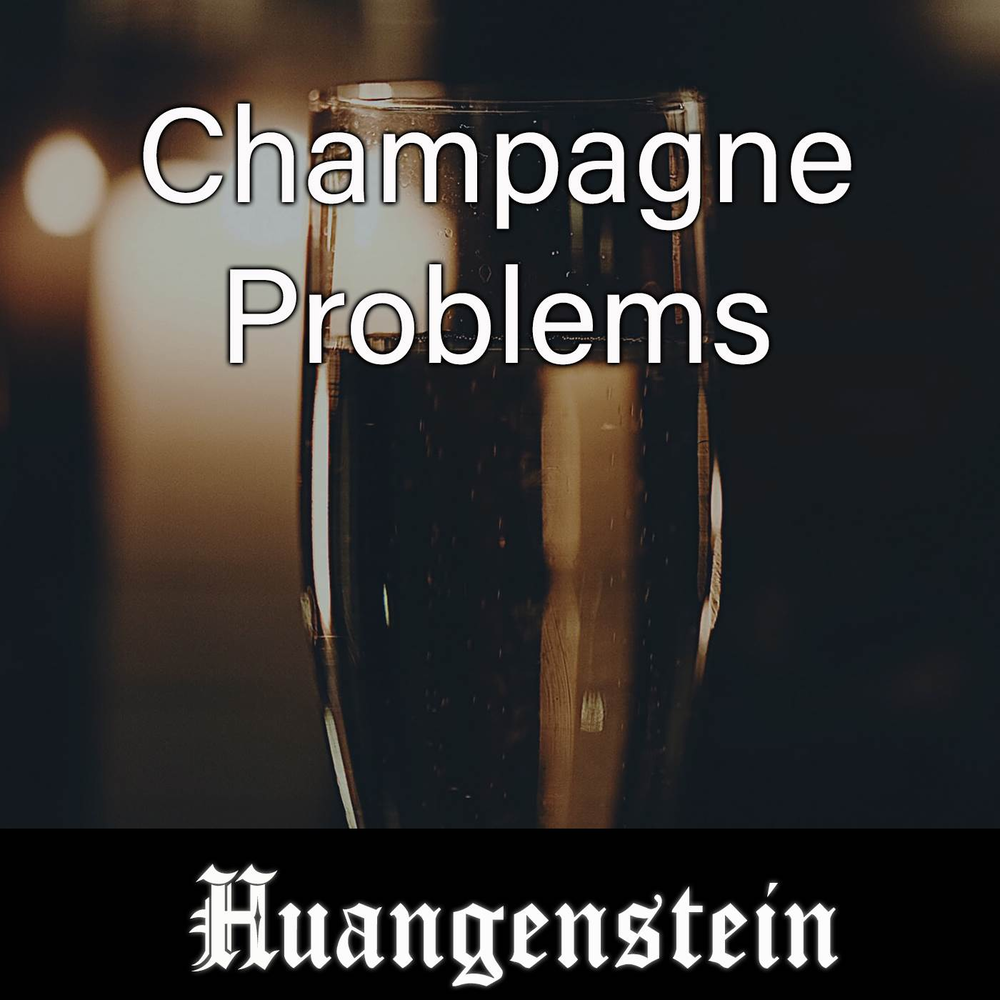 Шампанское слушать. Champagne problems. Champagne problems идиома. Champagne problems перевод на русский. Champagne problem meaning.