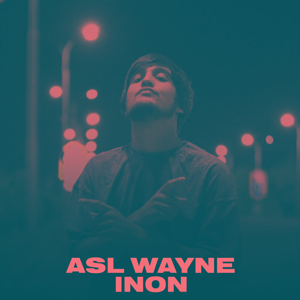 Asl wayne mp3. ASL Wayne Inon. ASL Wayne 2022. ASL Wayne Biografiyasi. ASL Wayne album.