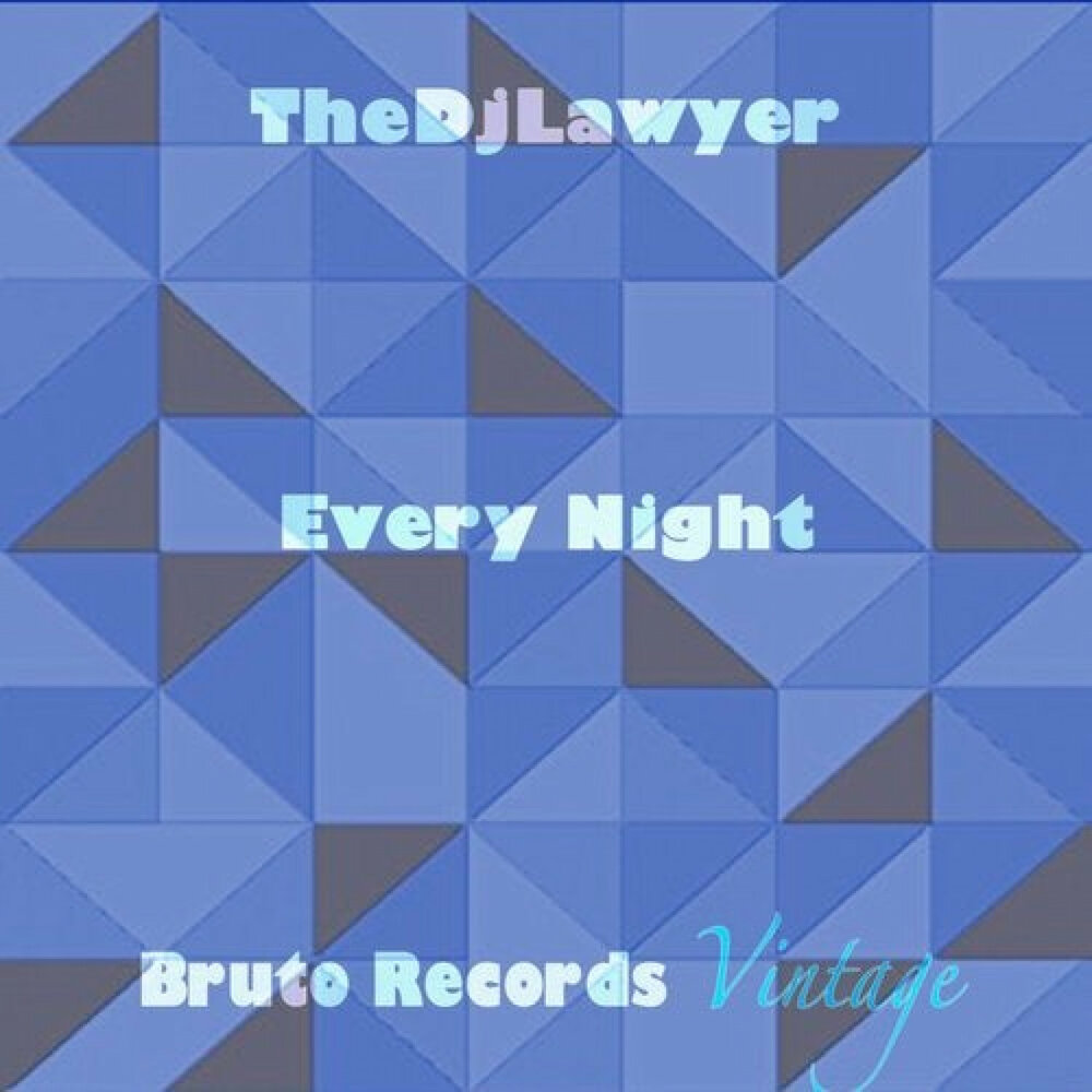 Every night. THEDJLAWYER.