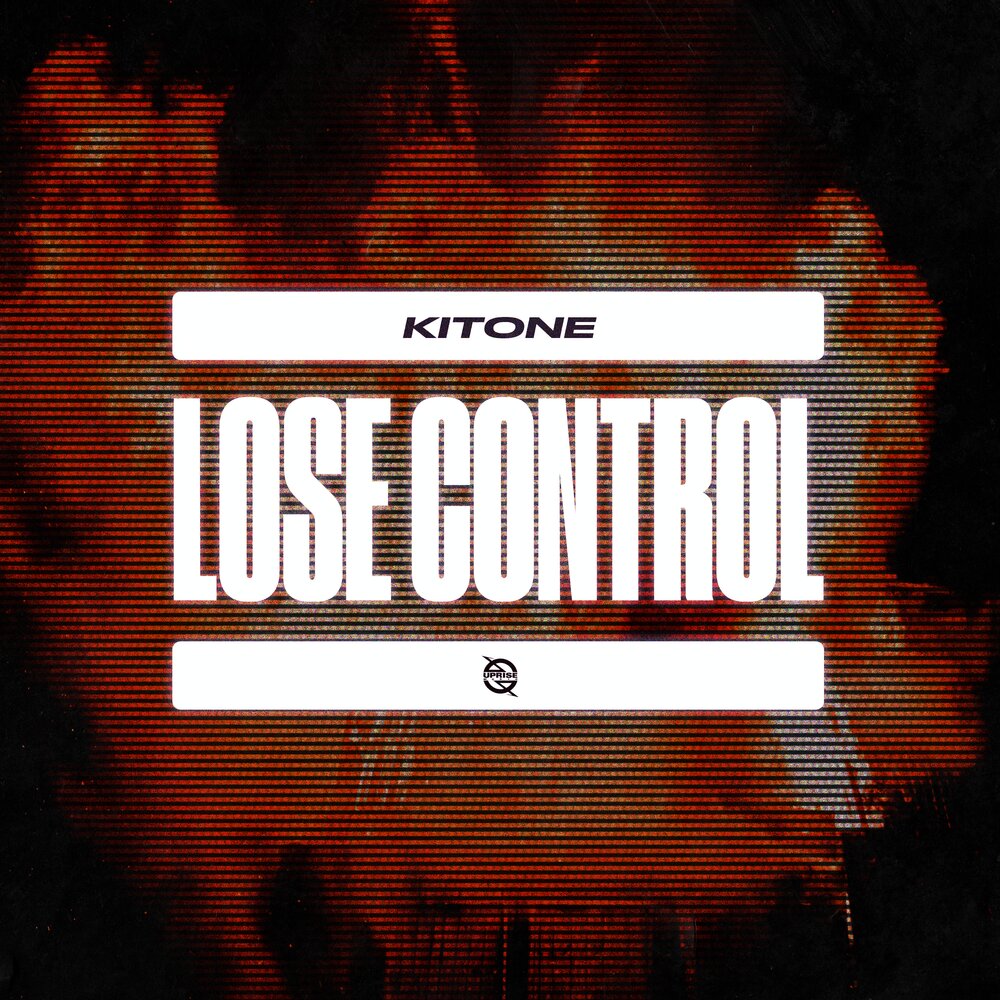 Lose control слушать. Kitone. Kitone DJ. Uprise Music.