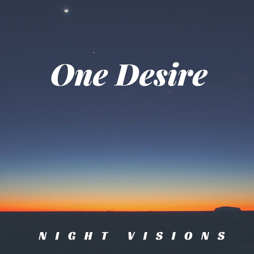 Песня one Desire. Night Vision. Слушать one Desire.