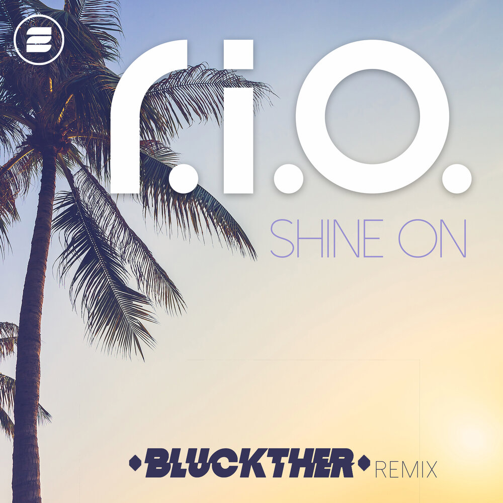 R i o shine on. Rio shine on. r.i.o. обложки альбомов. shine on radio mix r.i.o..
