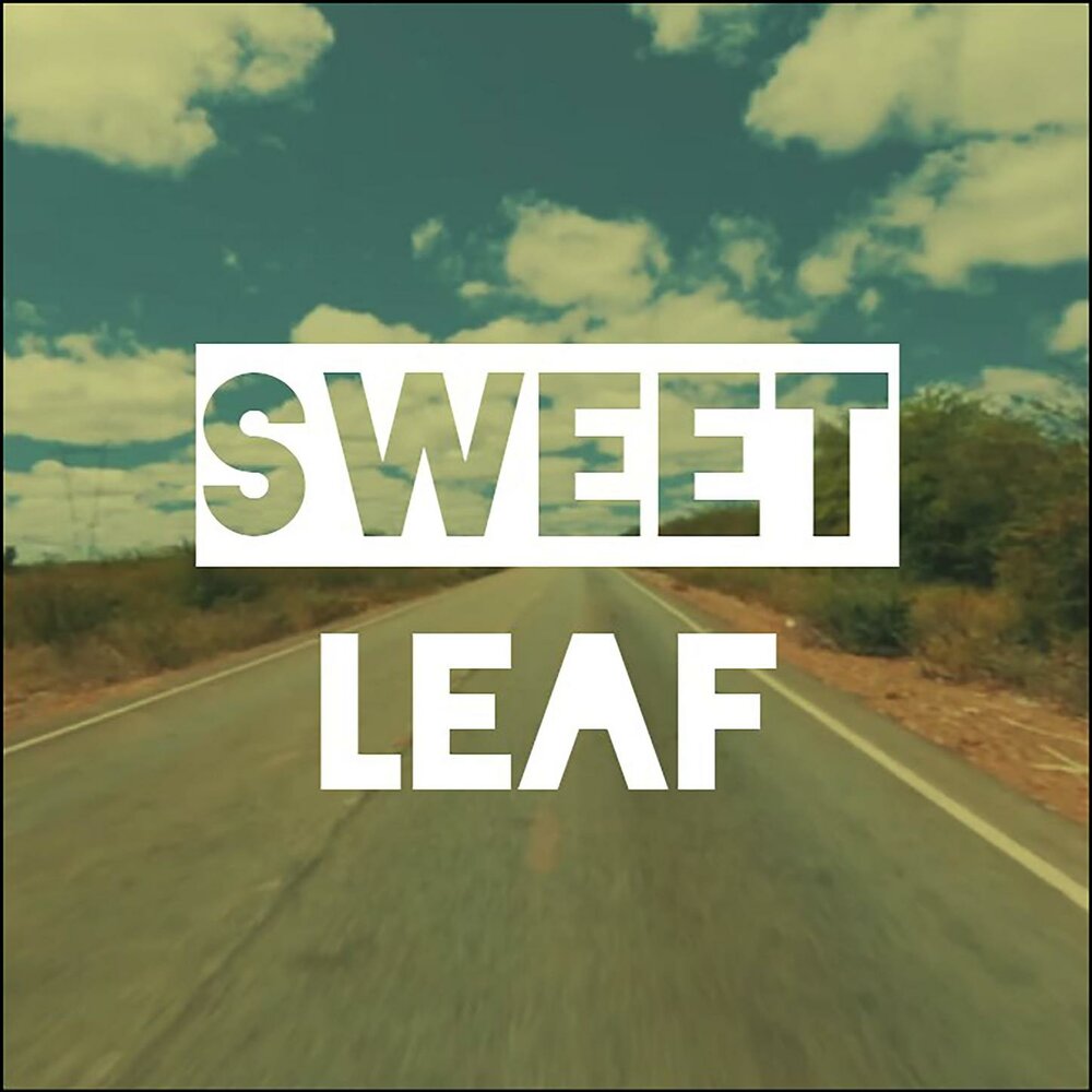 Sweet leaf. Sweet Sweet стрим.