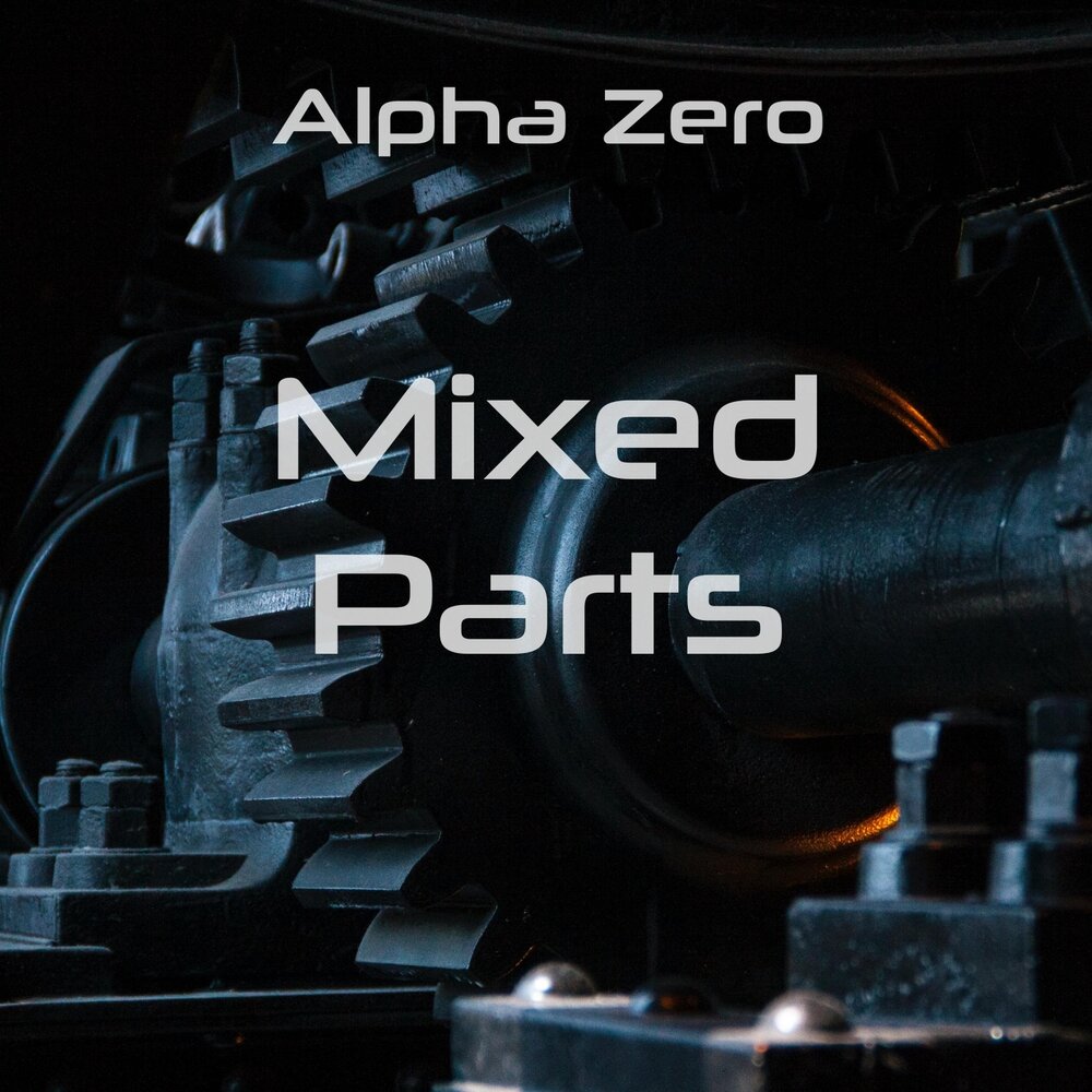 Alpha 0. Alpha Zero. Alpha Parts. Null Alpha. Mixed Parts.