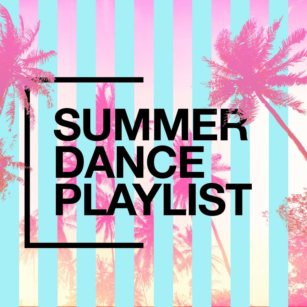 Summer dance remix. Саммер дэнс. Summertime танцы. Dance playlist. Summer playlist.