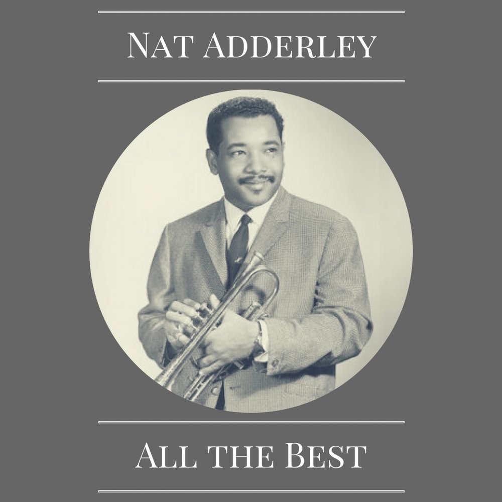 Слушать песни ната. Adderley фамилия. Nat Adderley work Song Ноты. Elias Adderley. Nat Adderley – you, Baby.