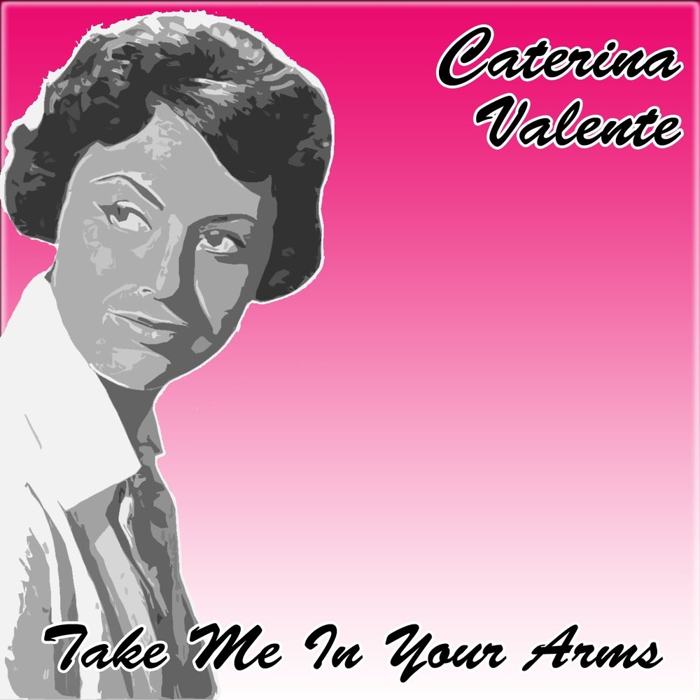 Take my arms take my arms. Катерина валенте. janush bekker - in your arms. take me in your arms. take me ln your arms.