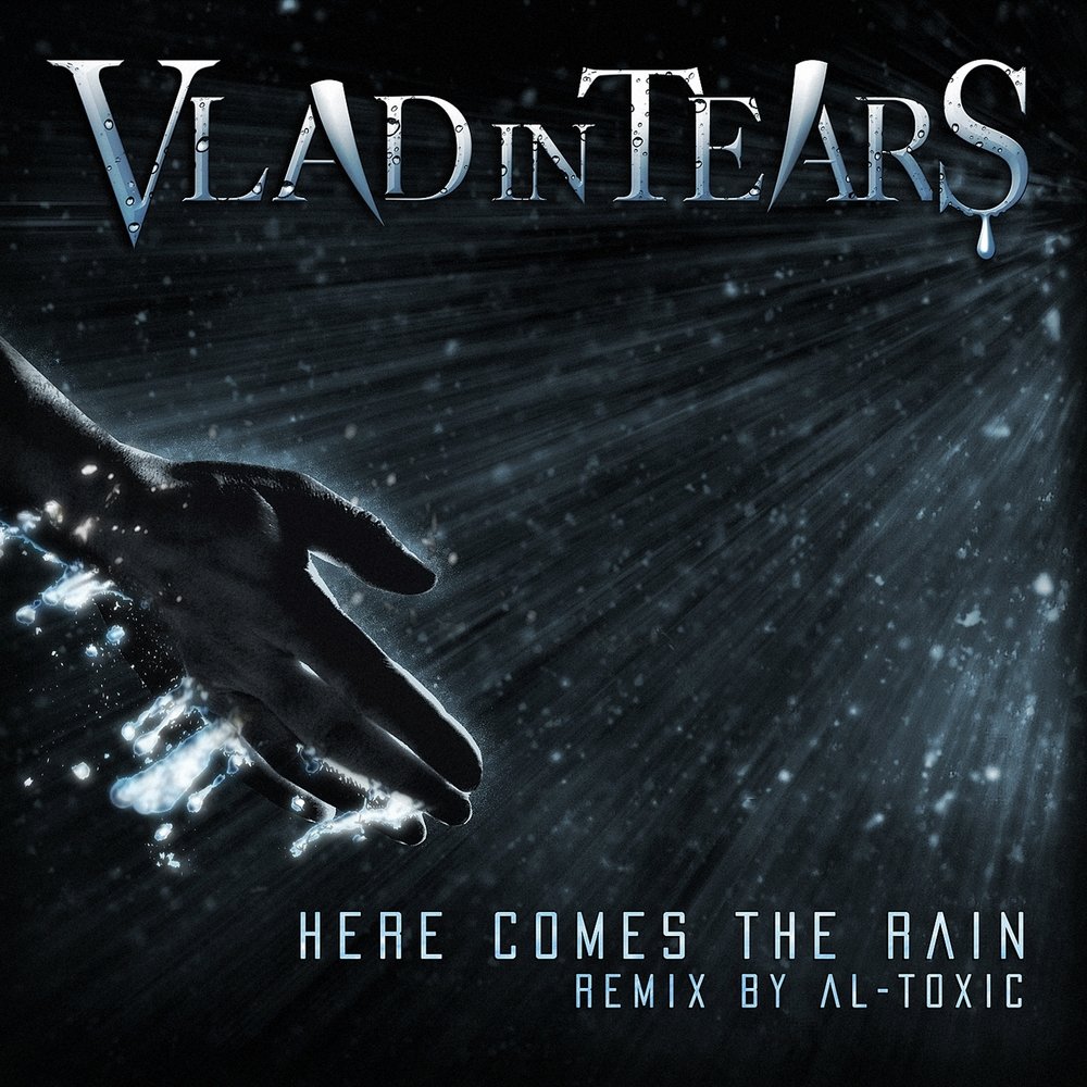 Rain ремикс. Vlad in tears - here comes the Rain. Magnum альбом – «here comes the Rain». Here come the Raindrops. Vlad in tears: Souls on sale.