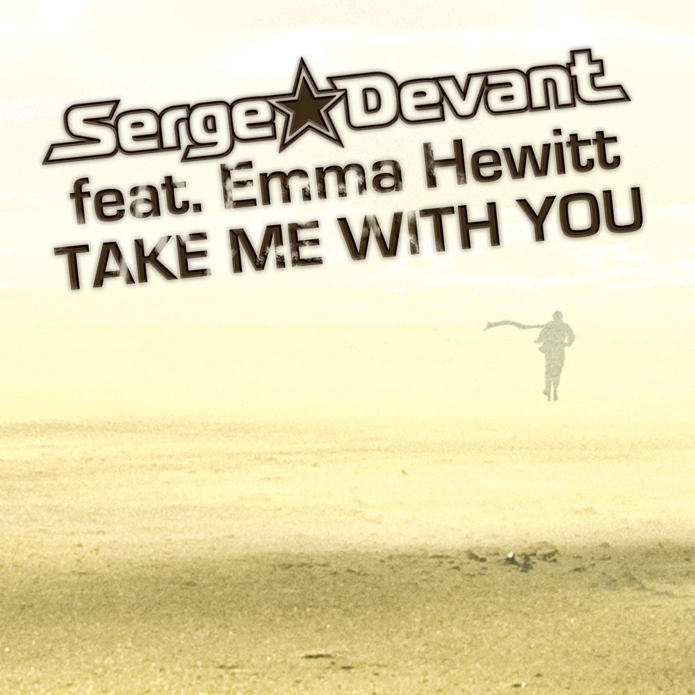 I was with you. Serge devant ft. Emma Hewitt - take me with you. Take me with you Серж девант. Serge devant and Emma Hewitt. Emma Hewitt take me with you.