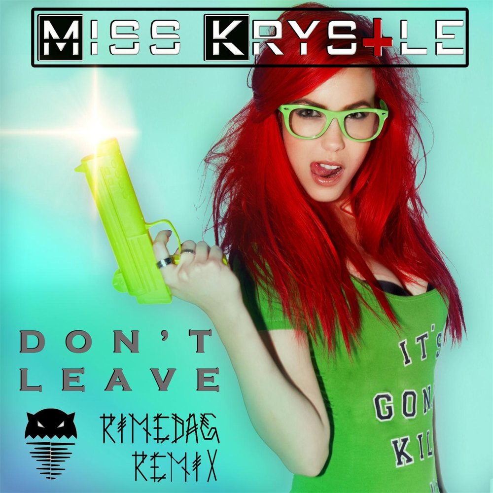 Miss leaves. Miss Krystle. Miss Krystle don't leave. Музыканты Miss. Miss Krystle Live.