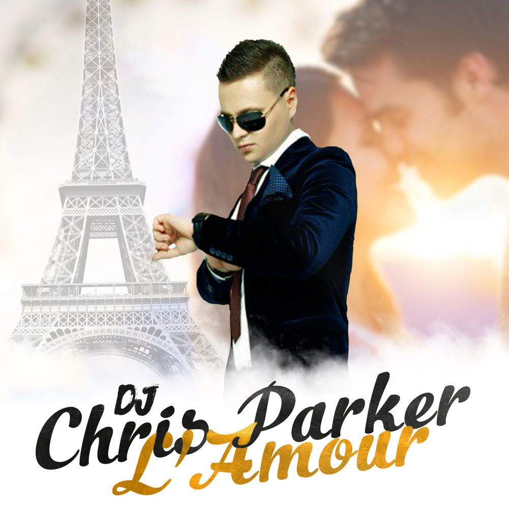 L'Amour — DJ Chris Parker. Слушать Онлайн На Яндекс.Музыке