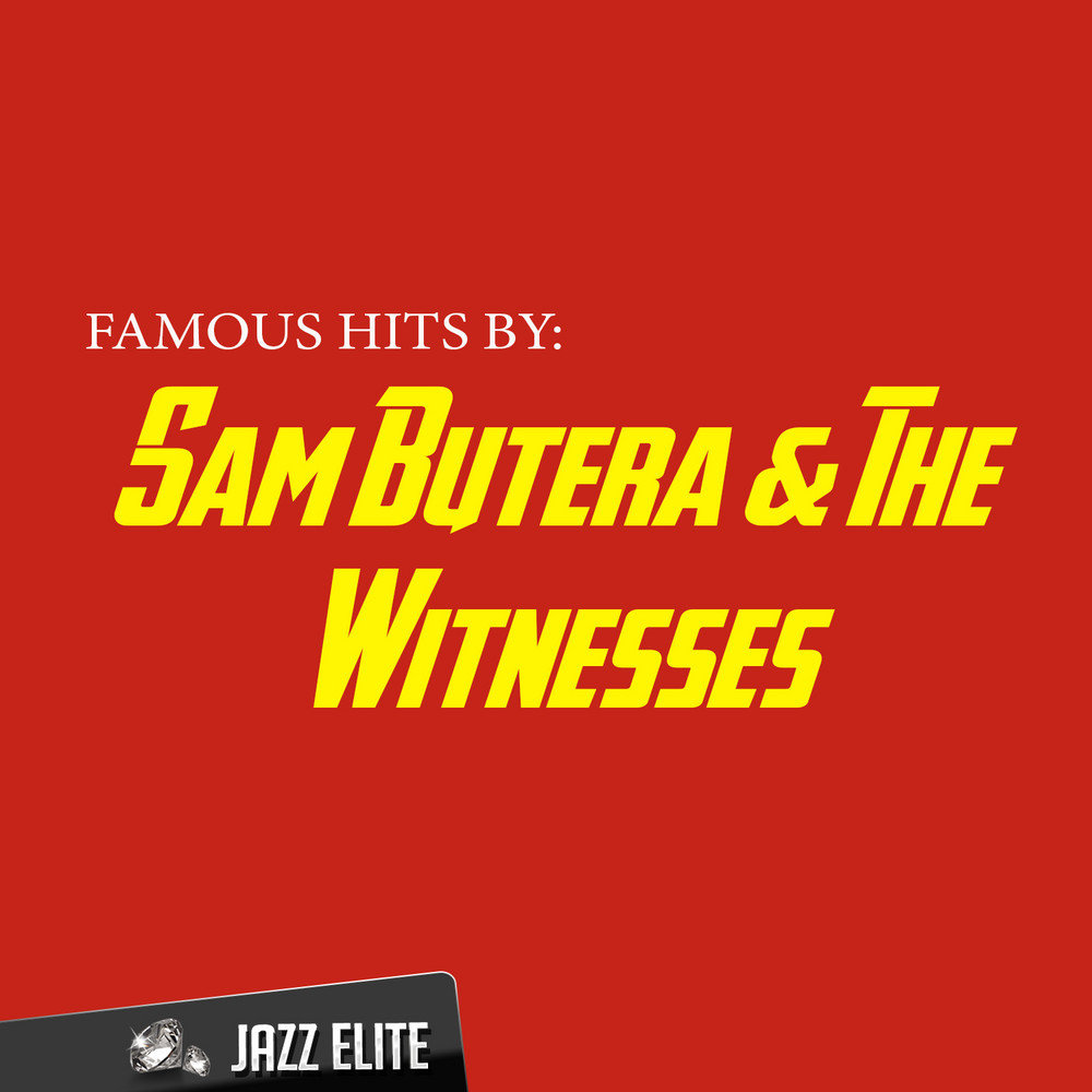 Famous hits. Sam Butera. Let the good times Roll Sam Butera & the witnesses.