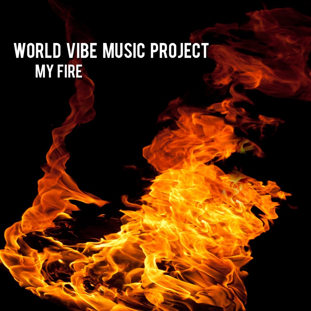 Your are my fire. World Vibes. Instrumental Fire. My Fire. Фото с надписями World of Fire.