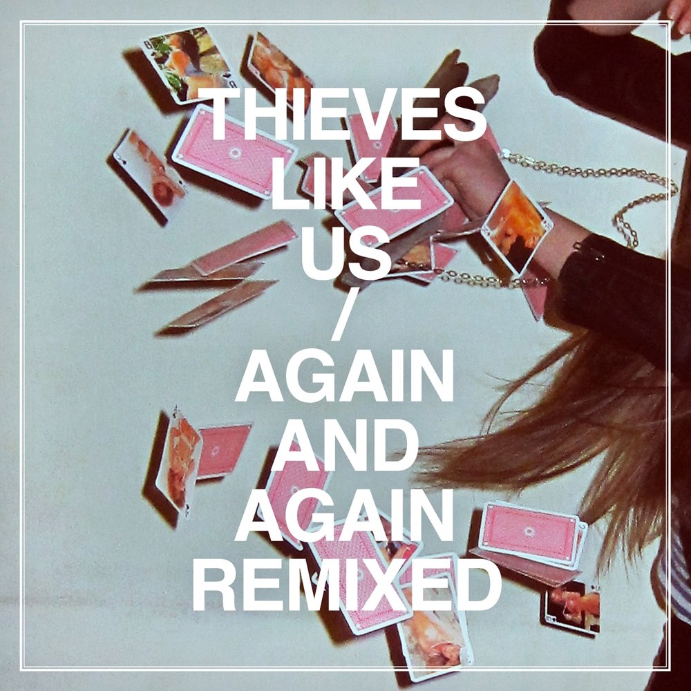 Песня like us. Thieves like us. Фото again again and again. Thieves like us album Covers. Rise again обложки альбома.