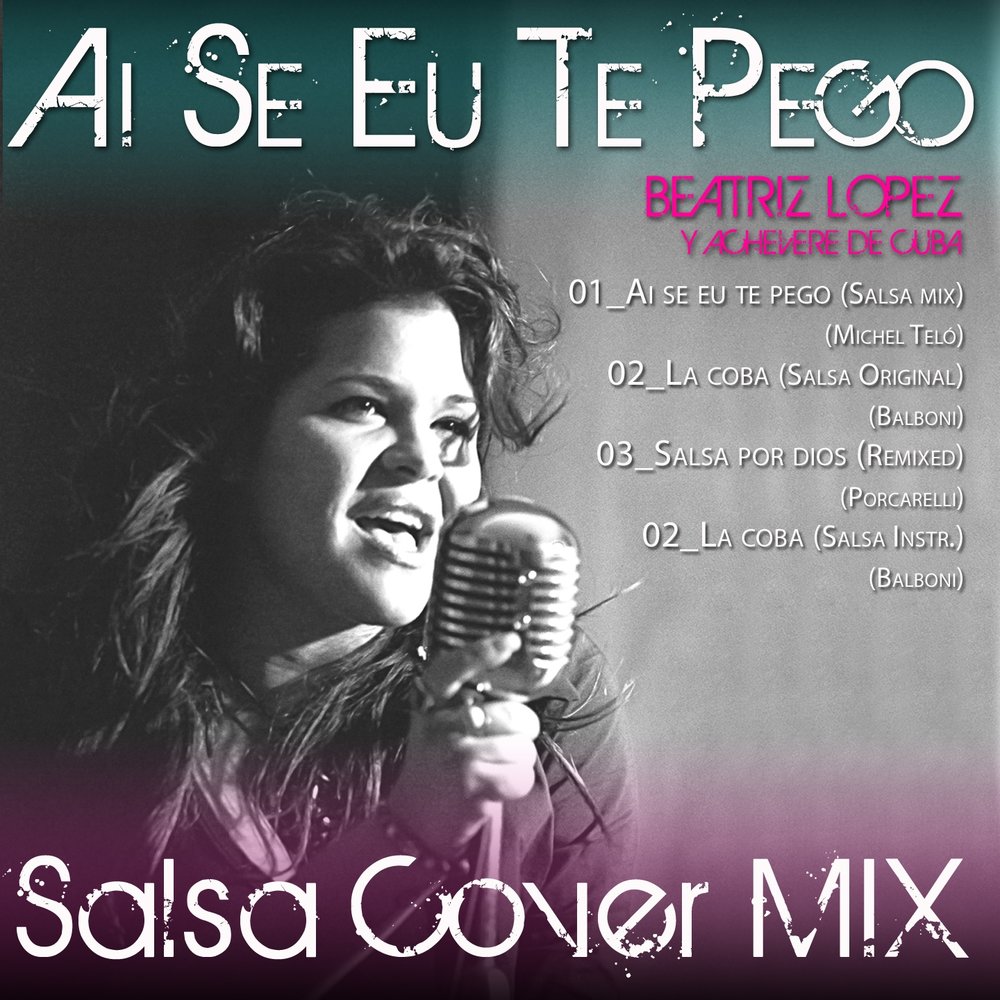 Beatriz Lopez, Achevere de Cuba альбом Ai Se Eu Te Pego слушать онлайн бесп...