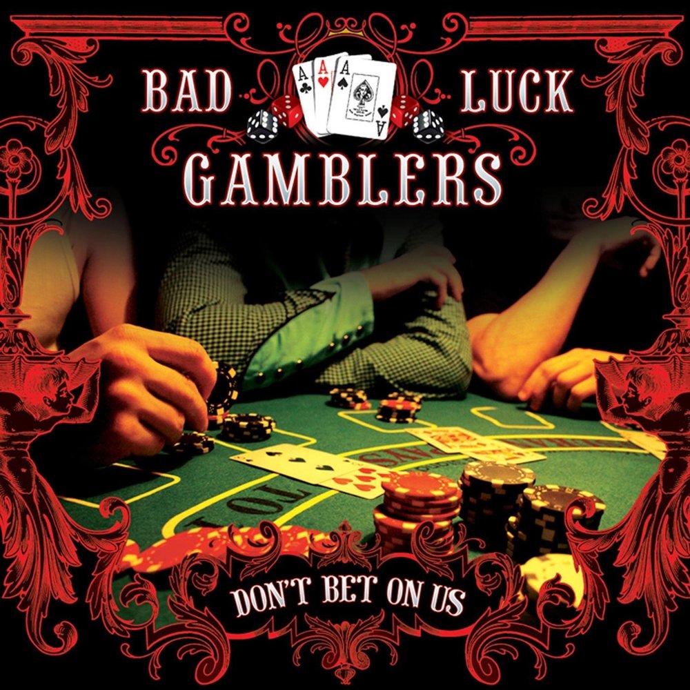 Bad luck. Bad Gambler. The Gambler (Song). Fm-Bad luck. Dont bet.