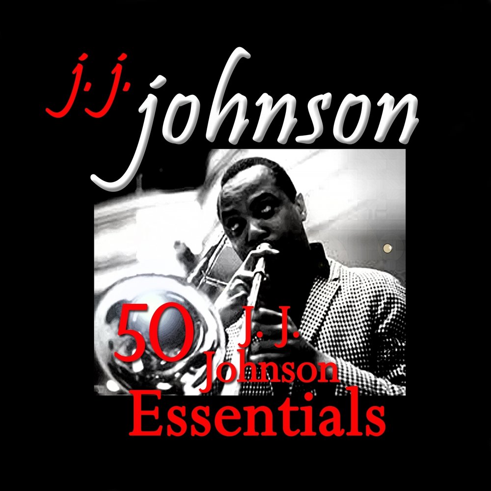 J J Johnson. JJ Johnson. J.J. Johnson - j.j. Inc. (1960). .J. Johnson - JJ in person (1958).