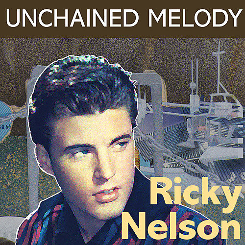 Unchained melody. Rick Nelson Unchained Melody. Unchained Melody Art. Unchained Melody кто поет молодой человек.