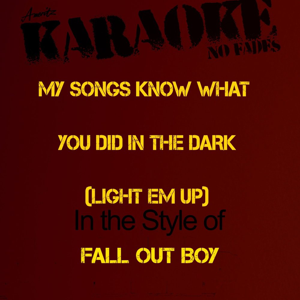 Fall out boy light em up. My Songs know what you did in the Dark (Light em up). Fall out boy my Songs know what you did in the Dark. My Songs know what you did in the Dark Fall out boy. Обложка.