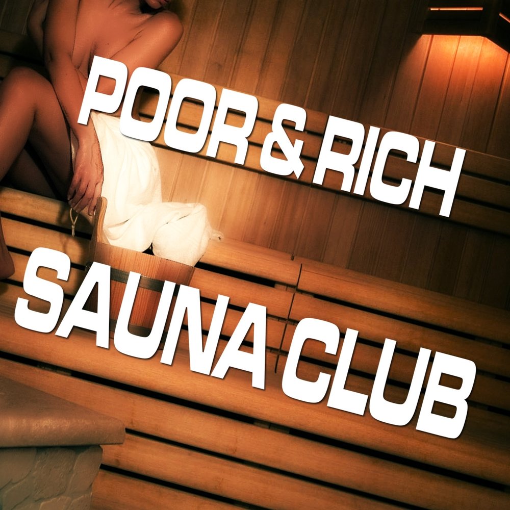 Poor & Rich альбом Sauna Club слушать онлайн бесплатно на Яндекс Музыке...