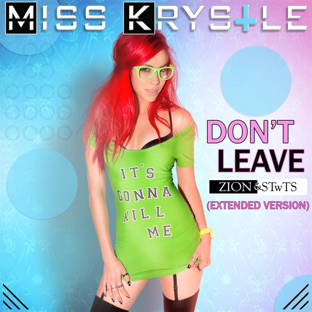 Miss leaves. Miss Krystle don't leave. Forsaken(Extended Mix). Miss leave.