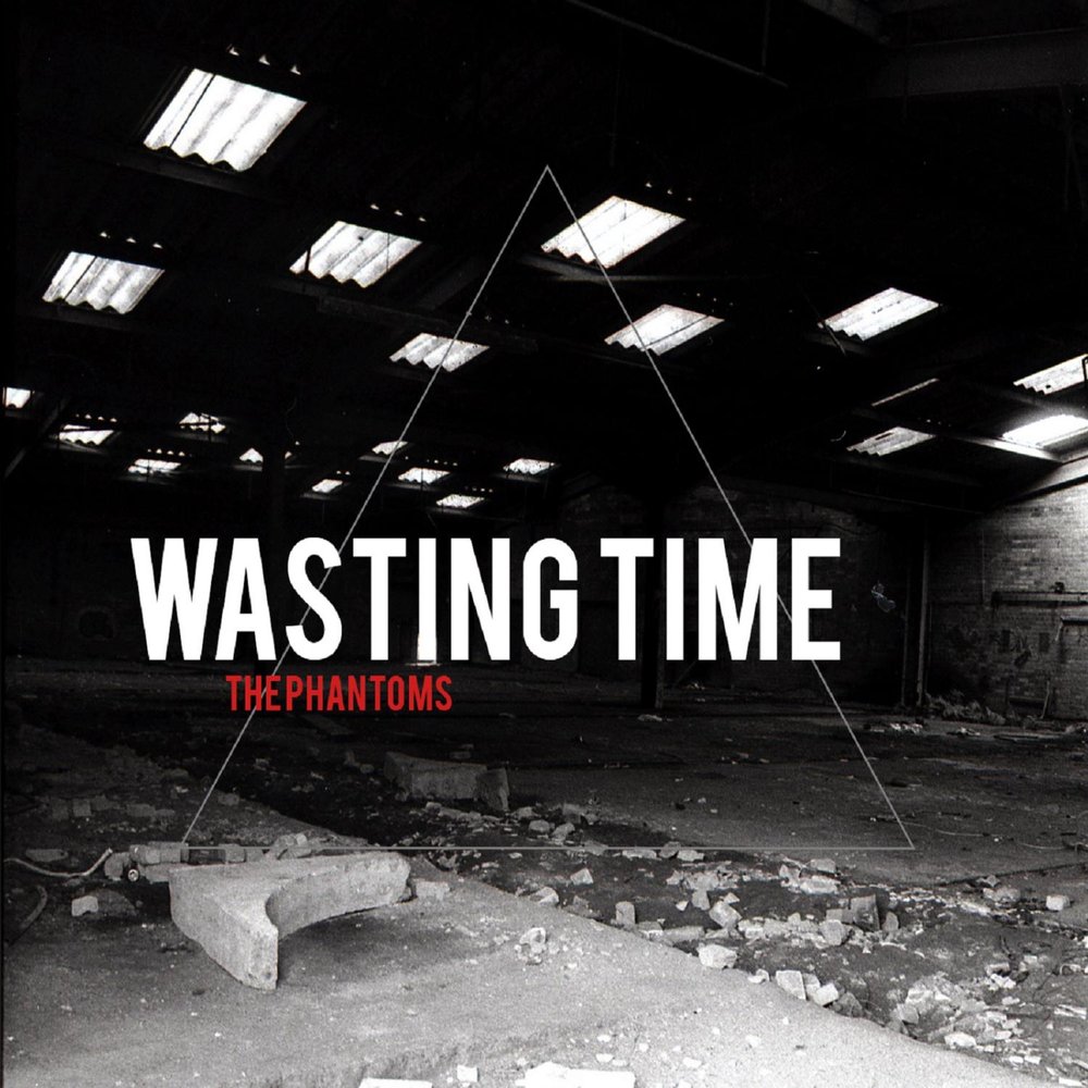 Text time waster. Wasting time текст. Wasting time песня. Wasting time Певцы. The Phantoms [us].