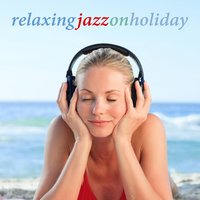 Relaxing Jazz on Holiday 200x200