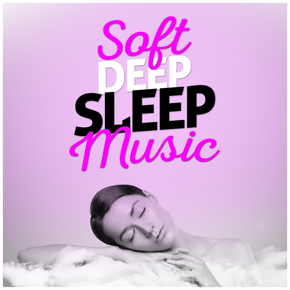 Relaxing music sleep. Deep Sleep Music. Soft Deep. Relaxing Sleep Music. Глубокий сон.
