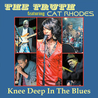 Knee Deep in the Blues The Truth 200x200