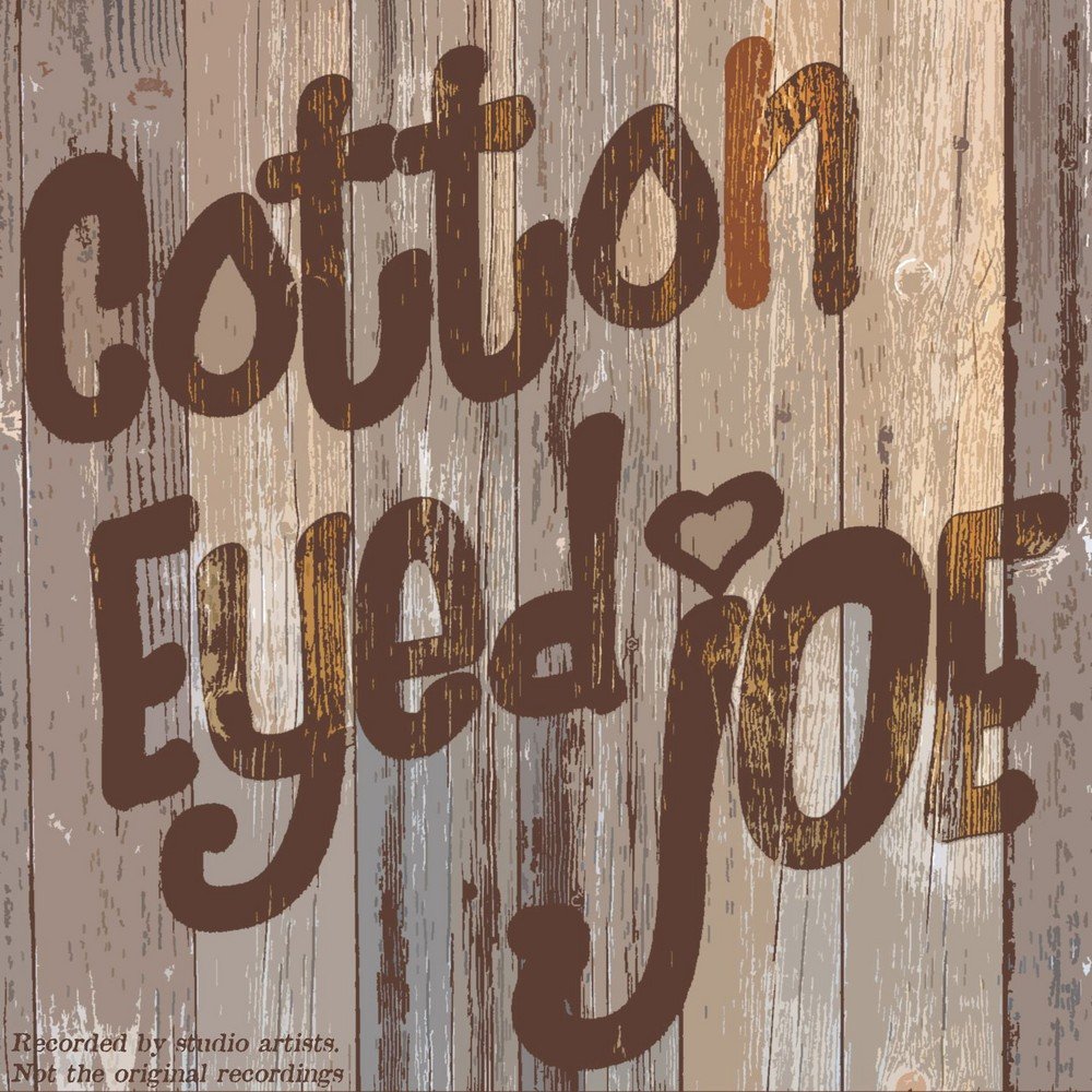 Cotton-eyed Joe. Cotton eyed Joe слушать. Cotton Eye Joe текст. Eyed Joe слушать.