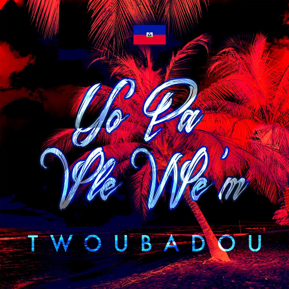 Twoubadou - Yo Pa Vle We'm (2017) M1000x1000