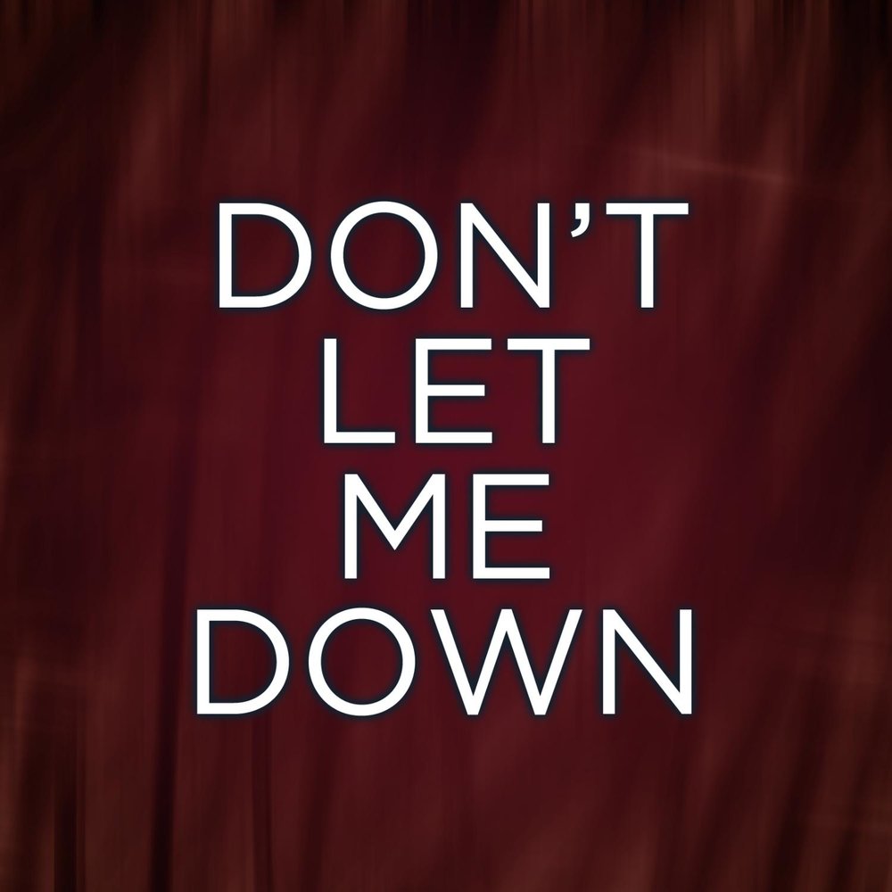 Letting me down. Don`t Let me down. Don't Let me down обложка. Down Let me down. Don`t Let me down песня.