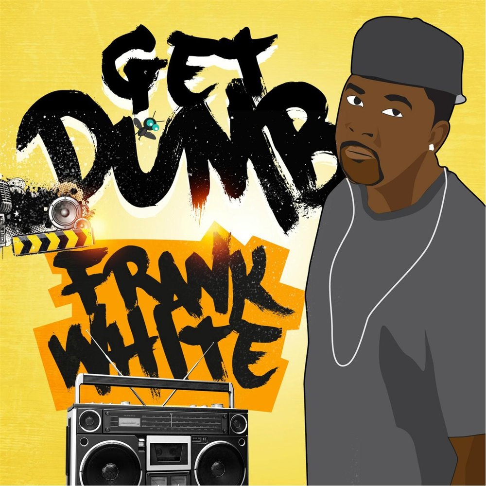 Frank white. Фрэнк Вайт. Get dumb.