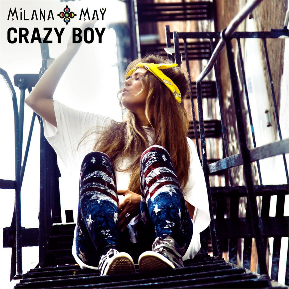 Сумасшедший май. Milana Crazy. Crazy boy песня.